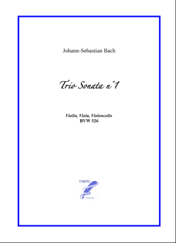 Trio Sonata n°1 BWV 525 for Violin, Viola, Cello (Bach) Trio Sonata n°1 BWV 525 for Violin, Viola, Cello (Bach)