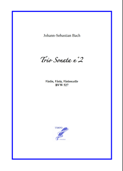 Trio Sonata n°2 BWV 526 for Violin, Viola, Cello (Bach) Trio Sonata n°2 BWV 526 for Violin, Viola, Cello (Bach)