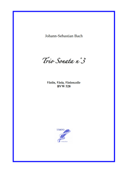 Trio Sonata n°3 BWV 527 for Violin, Viola, Cello (Bach) Trio Sonata n°3 BWV 527 for Violin, Viola, Cello (Bach)