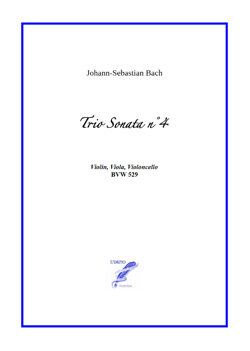 Trio Sonata n°4 BWV 528 for Violin, Viola, Cello (Bach) Trio Sonata n°4 BWV 528 for Violin, Viola, Cello (Bach)