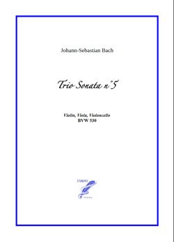 Trio Sonata n°5 BWV 529 for Violin, Viola, Cello (Bach) Trio Sonata n°5 BWV 529 for Violin, Viola, Cello (Bach)