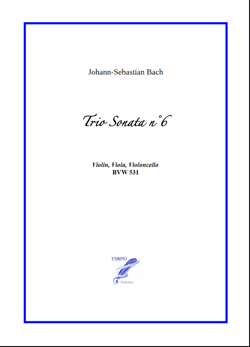 Trio Sonata n°6 BWV 530 for Violin, Viola, Cello (Bach) Trio Sonata n°6 BWV 530 for Violin, Viola, Cello (Bach)