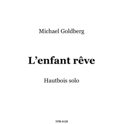 L'Enfant Rêve for Oboe Solo (Goldberg) L'Enfant Rêve for Oboe Solo (Goldberg)