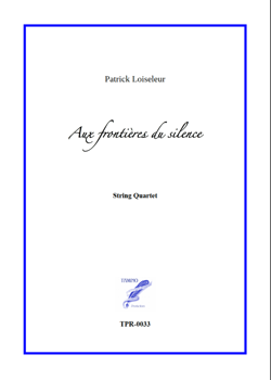 Aux frontières du silence for String Quartet (Loiseleur)