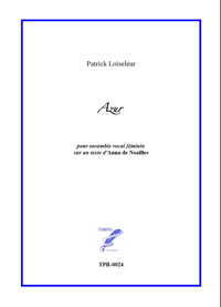 Azur for female choir (Loiseleur / Anna de Noailles) Azur for female choir (Loiseleur / Anna de Noailles)