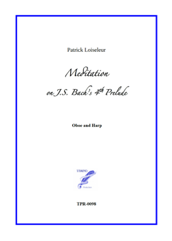Meditation on J.S. Bach's 4th Prelude, for Oboe and Harp (Loiseleur) Meditation on J.S. Bach's 4th Prelude, for Oboe and Harp (Loiseleur)