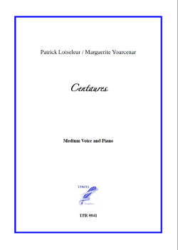 Centaures for Baritone and Piano (Loiseleur/Yourcenar) Centaures for Baritone and Piano (Loiseleur/Yourcenar)
