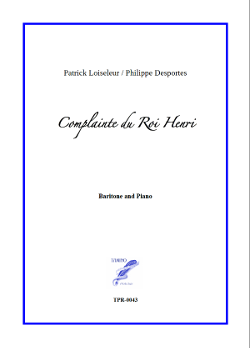 Complainte du Roi Henri for Baritone and Piano (Loiseleur/Desportes) Complainte du Roi Henri for Baritone and Piano (Loiseleur/Desportes)