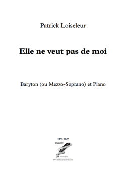 Elle ne veut pas de moi for Baritone and Piano (Loiseleur) Elle ne veut pas de moi for Baritone and Piano (Loiseleur)