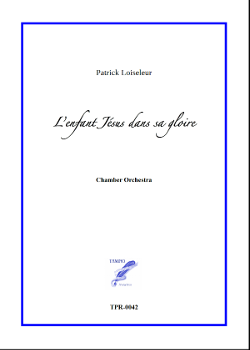 L'Enfant Jésus dans sa gloire for Chamber Orchestra (Loiseleur) L'Enfant Jésus dans sa gloire for Chamber Orchestra (Loiseleur)