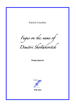 Fugue on the name of Dimitri Shostakovitch for String Quartet (Loiseleur)