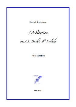 Meditation on J.S. Bach's 4th Prelude, for Flute and Harp (Loiseleur) Meditation on J.S. Bach's 4th Prelude, for Flute and Harp (Loiseleur)