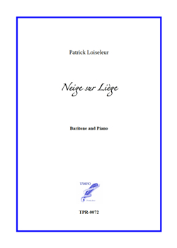 Neige sur Liège for baritone and piano (Loiseleur) Neige sur Liège for baritone and piano (Loiseleur)