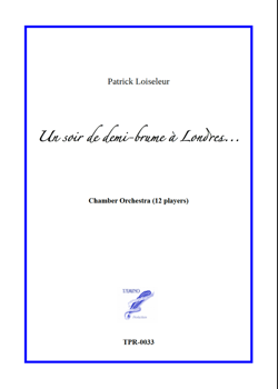 Un soir de demi-brume à Londres... for Chamber Orchestra (Loiseleur) Un soir de demi-brume à Londres... for Chamber Orchestra (Loiseleur)